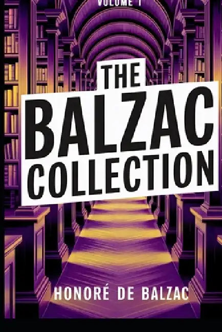 The Balzac Collection - Volume 1: A New Translation by Liam Ferousse, Honoré de Balzac