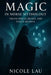 Magic in Norse Mythology: Viking Spells, Runes, and Witch Secrets by Nicole Lau