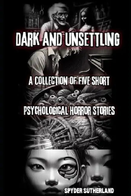 Dark and Unsettling: A Collection of Five Short Psychological Horror Stories by Céline Guidry