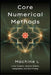 Core Numerical Methods: Linear Systems (LU/QR/Cholesky), Iterative Solvers (Jacobi/CG/GMRES), Interpolation (Splines/Chebyshev), and Root-Finding (New by Machine L