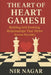 The Art of Heart Games II: Building Self-Evolving Relationships That Thrive Across Decades by Nir Nagar