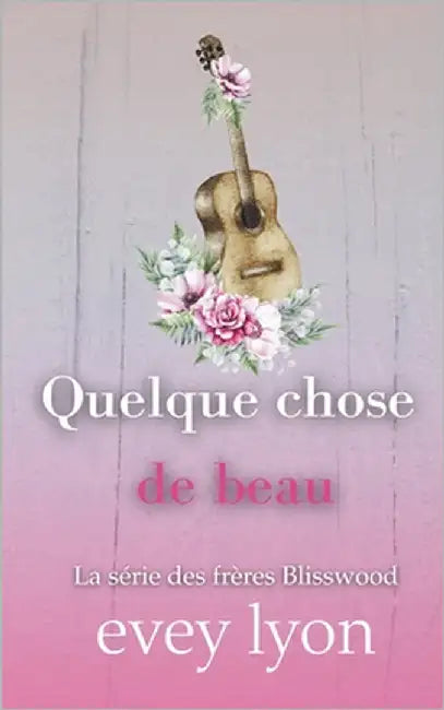 Quelque chose de beau: Romance dans une petite ville - meilleurs amis by Lyon, Evey