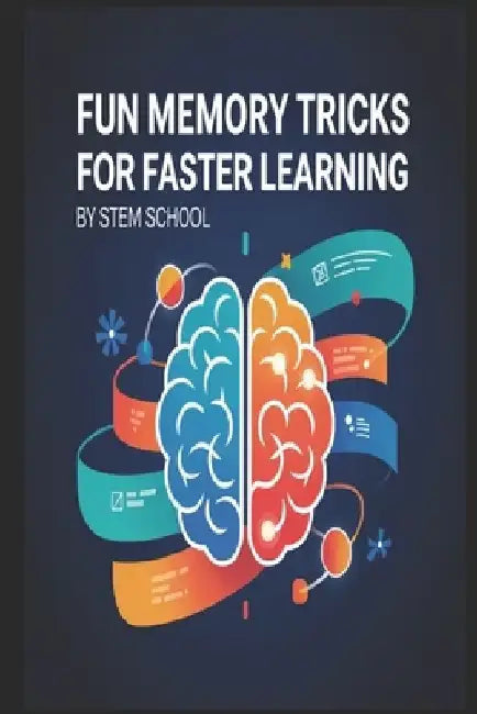 10 Fun Memory Tricks for Kids to Learn Faster: Boost Brain Power and Supercharge Learning with Easy & Enjoyable Techniques by Stem School