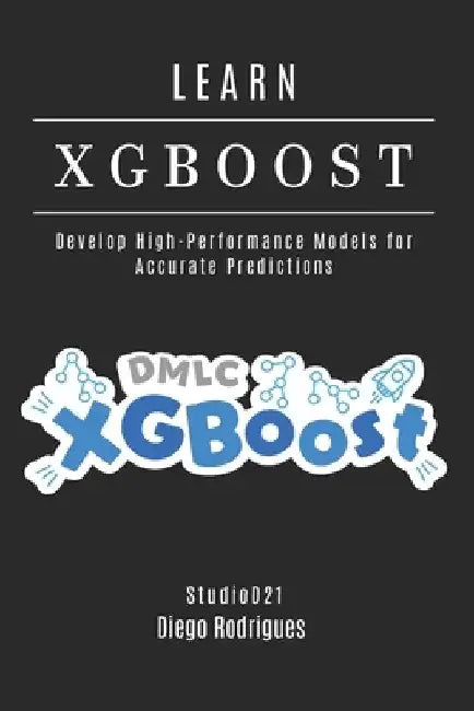 LEARN XGBoost: Build High-Performance Models for Accurate Predictions by Studiod21 Smart Tech Content