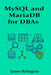 MySQL and MariaDB for DBAs: Intermediate Operations and Tuning Techniques by James Relington