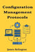 Configuration Management Protocols: TFTP, SCP, and Beyond by James Relington