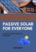 Passive Solar for Everyone: A Hands-On DIY Guide For Beginners by Zayn Henry