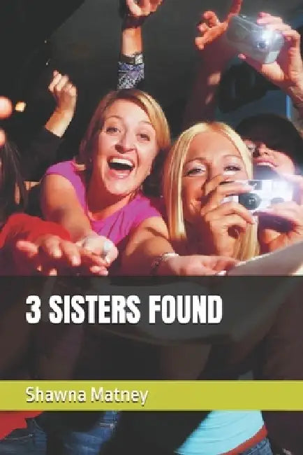 3 Sisters Found by Shawna Matney