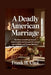 A Deadly American Marriage: The Heart-Wrenching Story of Jason Corbett and the Quest for Justice Against Molly and Thomas Martens by Frank H. Choi