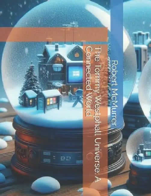 The Tommy Westphall Universe: A Connected World by Robert McMurrer