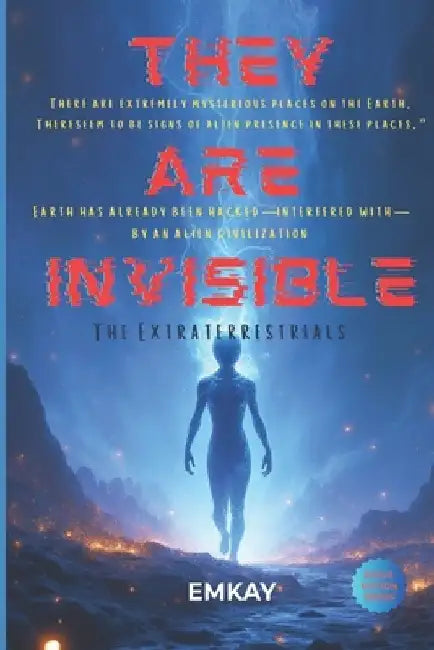 They are invisible: The extraterrestrials by Em Kay