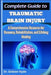 Complete Guide to Traumatic Brain Injury: A Comprehensive Resource for Recovery, Rehabilitation, and Lifelong Healing by Gideon Hyde