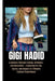 Gigi Hadid: A Journey Through Fashion, Influence, and Innovation - Exploring the Life, Career, and Impact of a Modern Fashion Powerhouse by Brian C. Roberson