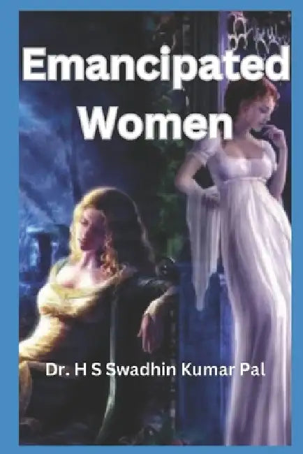 Emancipated Women by H. S. Swadhin Kumar Pal