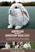 American Rabbit Ownership Made Easy: The Complete Handbook For Training, Bonding, Grooming and Raising a Happy And Healthy Pet by Cesar Ronald