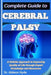Complete Guide to Cerebral Palsy: A Holistic Approach to Improving Quality of Life through Expert Knowledge and Resources by Gideon Hyde