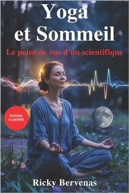 Yoga Et Sommeil: Le point de vue d'un scientifique by Bervenas, Ricky