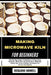 Making Microwave Kiln for Beginners: Step-By-Step Guide To Building A Fusing Glass, Ceramics, Metal Clay, Diy Instructions, Materials, Safety Tips, Ho by Rosario Howell