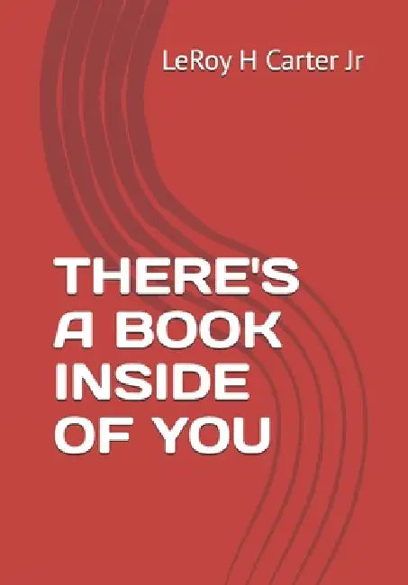 There's a Book Inside of You by Jr. Carter Leroy H.