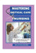 Mastering Critical Care Nursing: The Complete ICU Survival Guide For Nurses And Students by Mary Frances Chandler