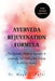 Ayurveda Rejuvenation Formula: The Ayurvedic Medicine Approach to Longevity, Self Healing and Staying Youthful & Healthy by Caldwell E. Brooks