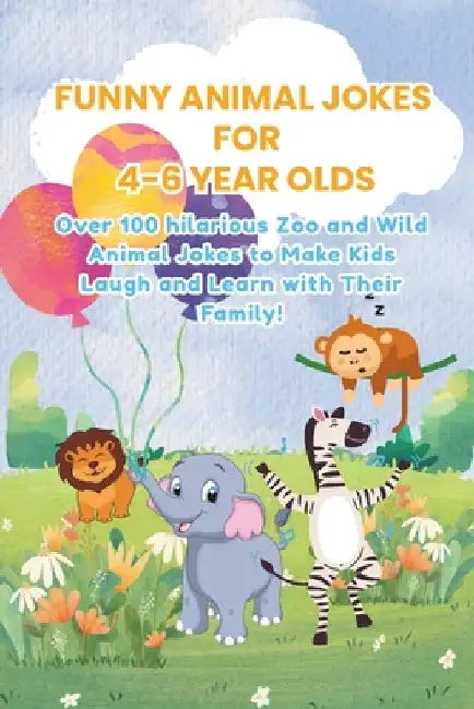 Funny Animal Jokes for 4-6 Year Olds: Over 100 hilarious Zoo and Wild Animal Jokes to Make Kids Laugh and Learn with Their Family! by Tugrul Sahin Kok