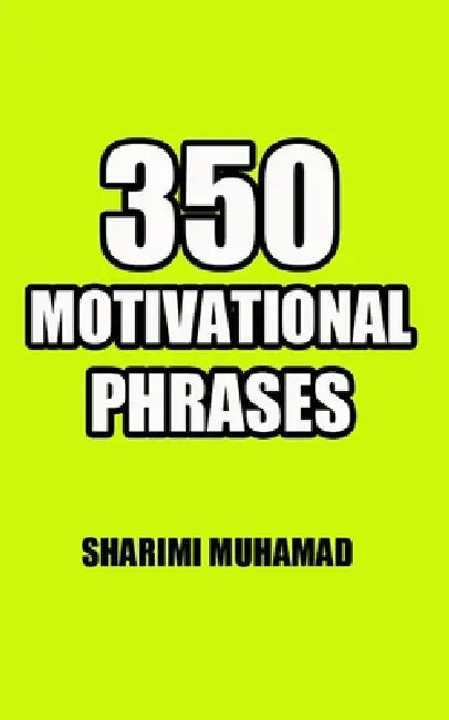 350 Motivational Phrases by Sharimi Muhamad