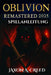 Oblivion 2025 Remastered Spielanleitung: Entdecken Sie endlose Möglichkeiten mit neuen Builds und endlosen Quests by Jaxon A. Creed