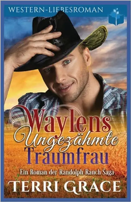 Waylens ungezähmte Traumfrau: Western-Liebsroman by Grace, Terri