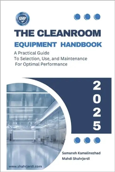 The Cleanroom Equipment Handbook: A Practical Guide to Selection, Use, and Maintenance by Kamalinezhad, Samaneh