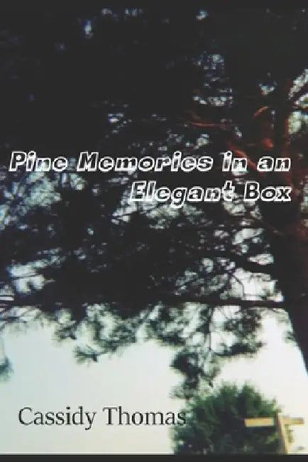 Pine Memories in an Elegant Box by Cassidy Thomas