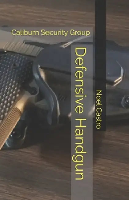 Defensive Handgun by Noel Castro