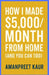 How I Made $5,000/Month From Home (And You Can Too): A Practical Step-by-Step Guide to Building Reliable Online Income Without Experience or Big Inves by Amanpreet Kaur
