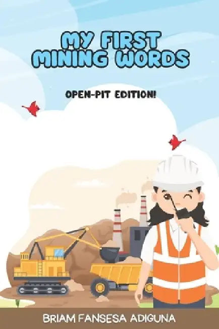 My First Mining Words: Open-Pit Edition! by Briam Fansesa Adiguna