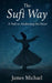 The Sufi Way: A Path to Awakening the Heart by James Michael