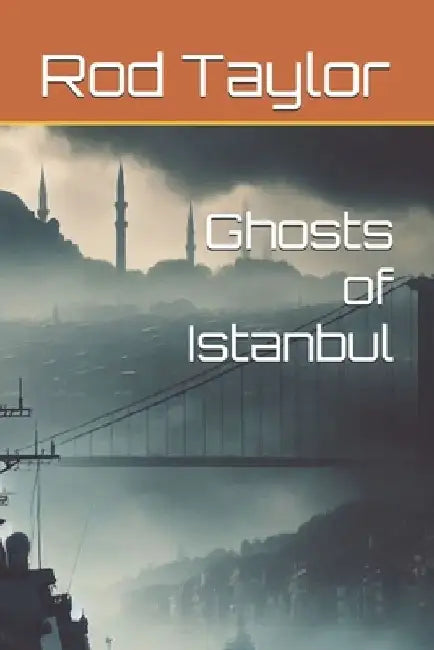 Ghosts of Istanbul by Rod Taylor