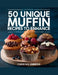 50 Unique Muffin Recipes to Enhance Your Baking for Various Events - Chase N.K. Simmons by Chase N. K. Simmons