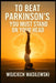To Beat Parkinson's, You Must Stand on Your Head: The True Story of a Powerful Life Transformation by Wojciech Wasilewski