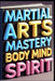 Martial Arts Mastery Body Mind Spirit: Modern Martial Arts Training, Essential Guide To Combat Excellence, Ancient Wisdom Modern Practice, Traditional by Saad Abdo