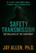 Safety Transmission: The Collapse of the Construct by Jay Allen