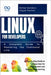 Linux for Developers: A Complete Guide to Mastering the Command Line: A Step-by-Step Guide to Using Linux for Development and Systems Programming by Sanders, Rafael