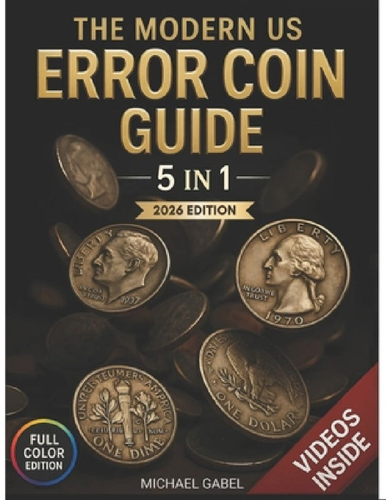 The Modern US Error Coin Guide: [5 in 1] A Visual Handbook with Detailed Images for Identifying, Authenticating & Valuing Mint Error Varieties by Michael Gabel