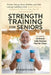 Strength Training For Seniors: Reclaim Energy, Boost Mobility, and Build Lasting Confidence with Simple Workouts Designed for Vibrant Living After 50 by Miyasato Greer