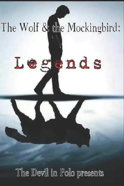 The Wolf and the Mockingbird: Legends by Shawn Wallis