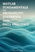 MATLAB Fundamentals for Probability, Statistics, and Data Analytics by Maxwell Vector
