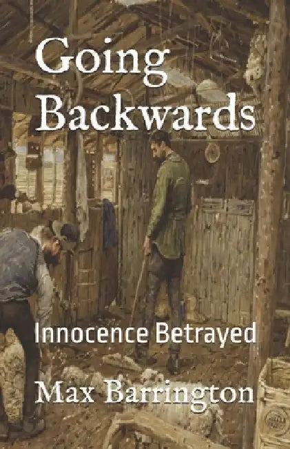 Going Backwards: Innocence Betrayed by Max Barrington