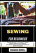 Sewing for Beginners: Step-By-Step Guide To Techniques, Patterns, Machine Stitching, Fabric Selection, Dressmaking, Quilting, Diy Clothing Projects Fo by Rosario Howell