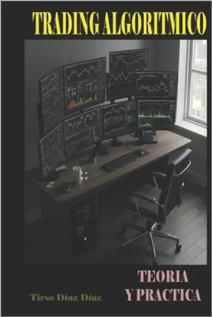 Trading Algoritmico: Teoria Y Practica by Diaz Diaz, Tirso