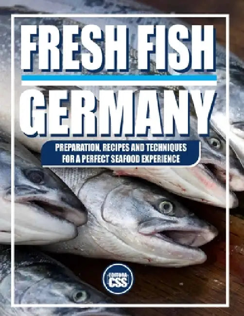Fresh Fish: PREPARATION, RECIPES AND TECHNIQUES FOR A PERFECT SEAFOOD EXPERIENCE: A culinary journey through Germany's fish cuisine - from river to co by Css Editora Civis Studio Sapientia