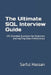 The Ultimate SQL Interview Guide: 101 Essential Questions for Beginners and Aspiring Data Professionals by Sarful Hassan